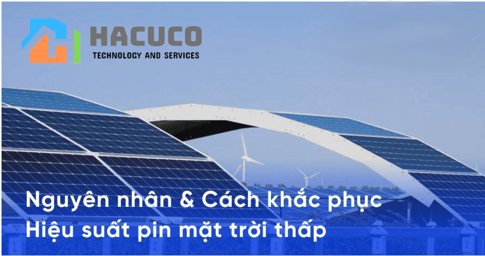 nguyên nhân hiệu suất pin mặt trời thấp và cách khắc phục