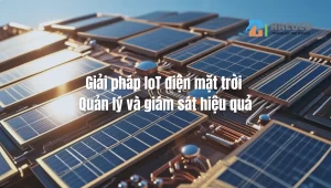 Giải pháp IoT điện mặt trời - Quản lý và giám sát hiệu quả