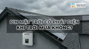 Giải đáp: Pin mặt trời có phát điện khi trời mưa không?