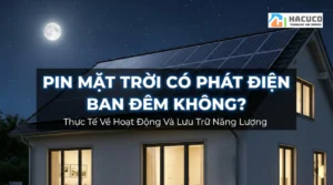 Giải đáp: Pin mặt trời có phát điện ban đêm không?