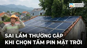 Những sai lầm thường gặp khi chọn tấm pin mặt trời